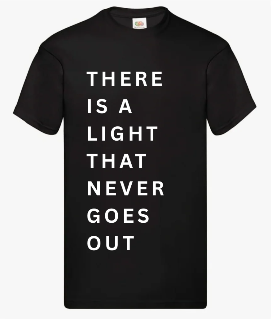 Show T Shirt 'There Is a Light'